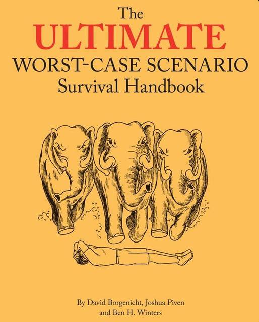 Ultimate Worst-Case Scenario Survival Handbook, David Borgenicht, Joshua Piven, Ben Winters