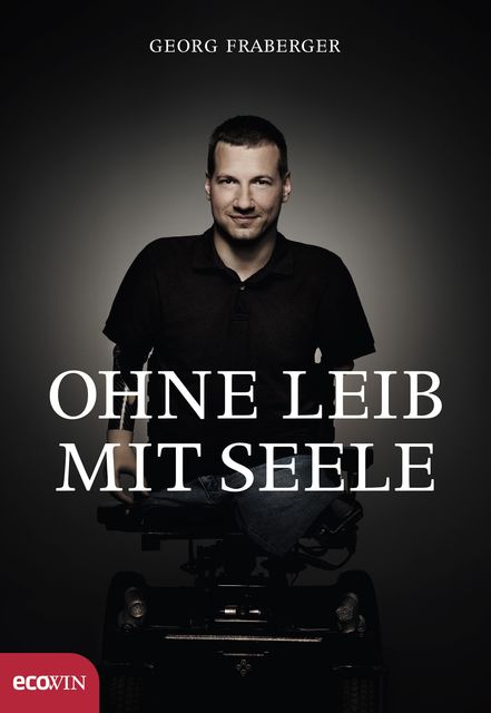 Ohne Leib, mit Seele, Georg Fraberger