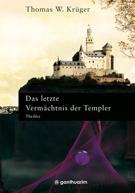 Das letzte Vermächtnis der Templer, Thomas W. Krüger