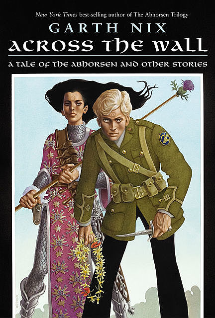 Across The Wall: A Tale of the Abhorsen and Other Stories, Garth Nix