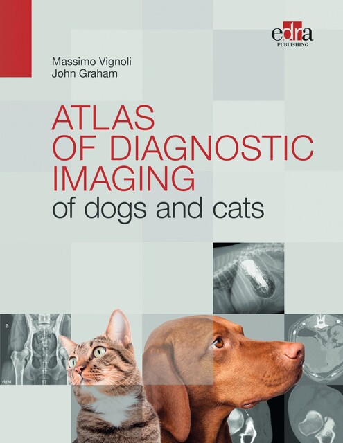 Atlas of diagnostic imaging of dogs and cats, John Garaham, Massimo Vignoli