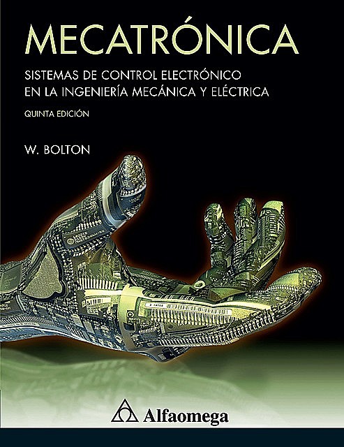 Mecatrónica – sistemas de control electrónico en la ingeniería mecánica y eléctrica, Fernando Reyes