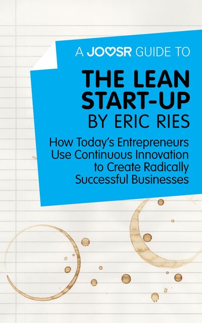 A Joosr Guide to The Lean Start-Up by Eric Ries, Joosr