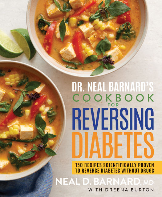 Dr. Neal Barnard's Cookbook for Reversing Diabetes, Neal Barnard