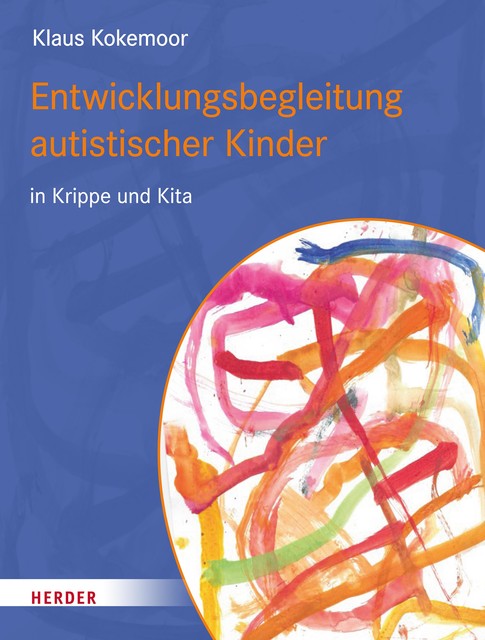 Entwicklungsbegleitung autistischer Kinder in Krippe und Kita, Klaus Kokemoor