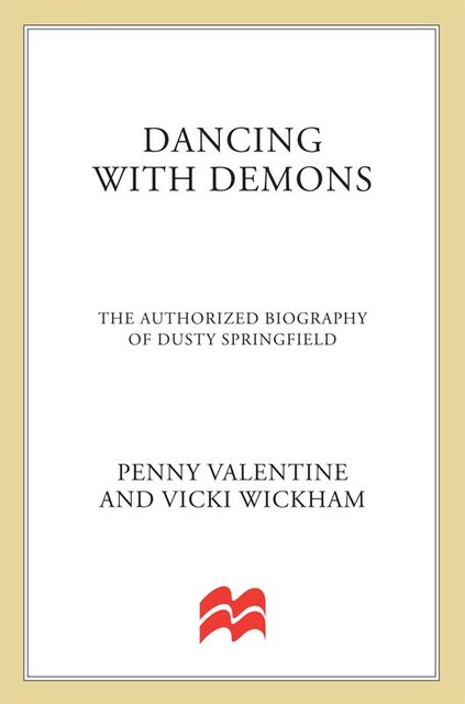 Dusty Springfield: Dancing with Demons, Penny Valentine, Vicki Wickham
