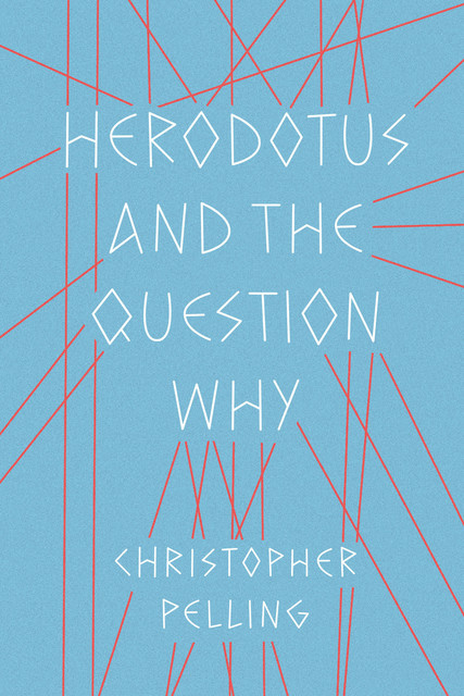 Herodotus and the Question Why, Christopher Pelling