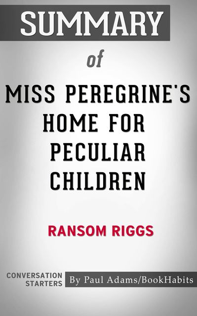 Summary of Miss Peregrine's Home for Peculiar Children, Paul Adams
