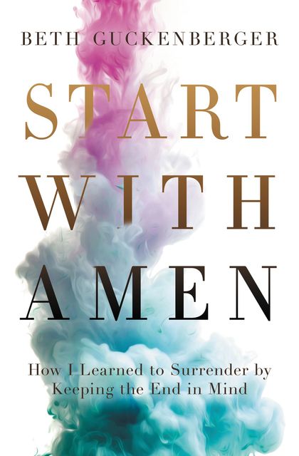 Start with Amen, Beth Guckenberger