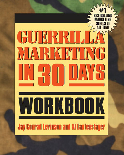 Guerrilla Marketing in 30 Days Workbook, Jay Levinson