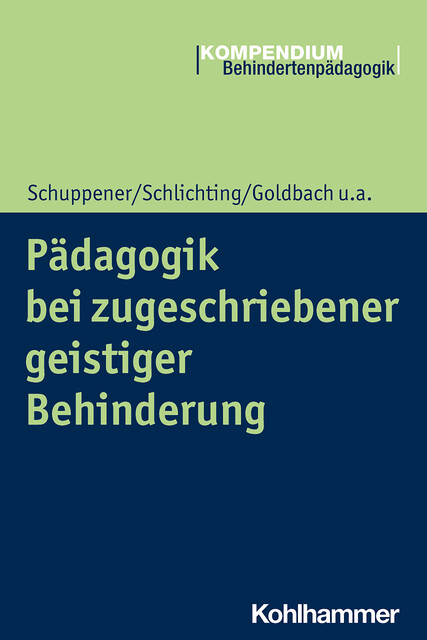 Pädagogik bei zugeschriebener geistiger Behinderung, Anne Goldbach, Helga Schlichting, Mandy Hauser, Saskia Schuppener