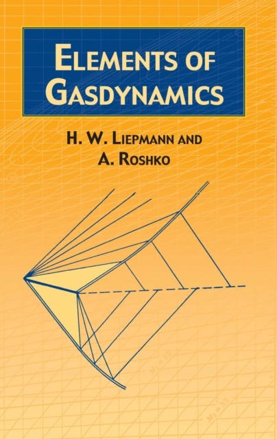 Elements of Gas Dynamics, A.Roshko, H.W.Liepmann