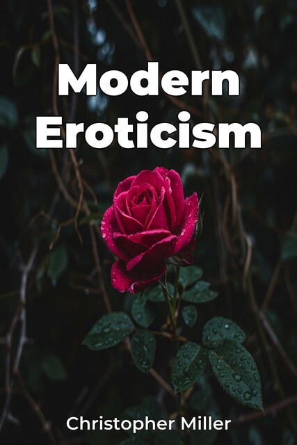 Modern Eroticism, Christopher Miller