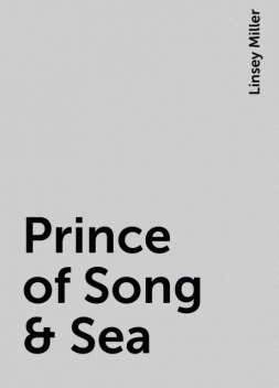 Prince of Song & Sea, Linsey Miller