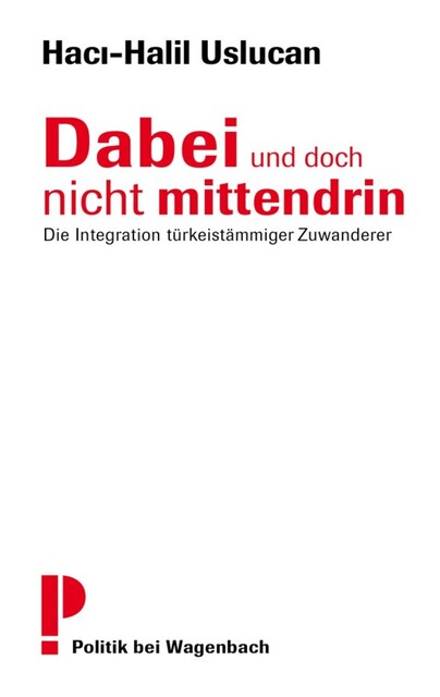 Dabei und doch nicht mittendrin, Haci-Halil Uslucan