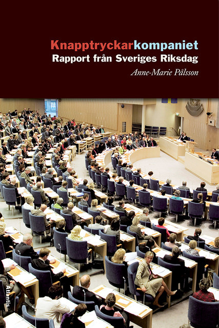 Knapptryckarkompaniet : Rapport från Sveriges riksdag, Anne-Marie Pålsson