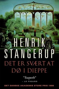 Det er svært at dø i Dieppe, Henrik Stangerup
