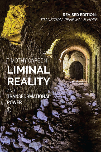 Liminal Reality and Transformational Power, Timothy Carson