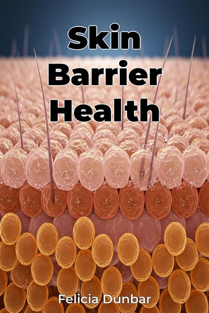 Skin Barrier Health, Felicia Dunbar