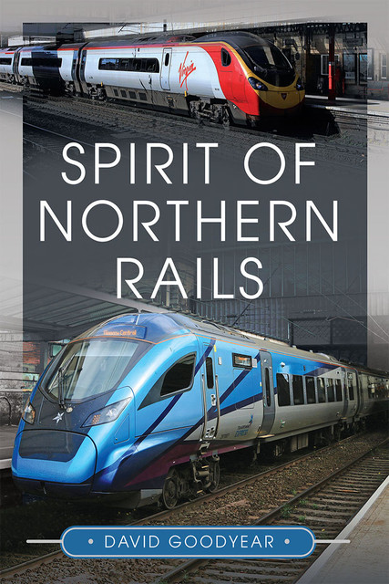 Spirit of Northern Rails, David Goodyear