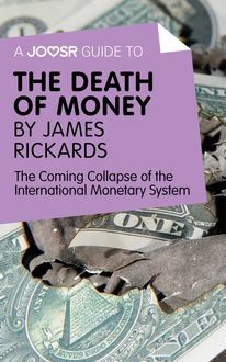 A Joosr Guide to… The Death of Money by James Rickards, Joosr