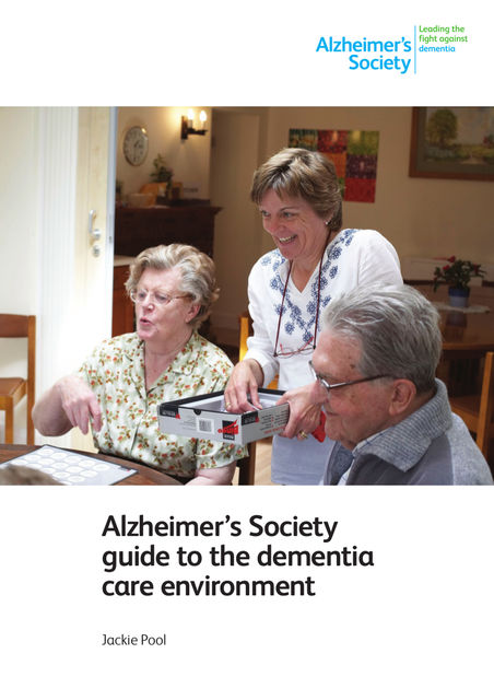Alzheimer's Society guide to the dementia care environment, Jackie Pool