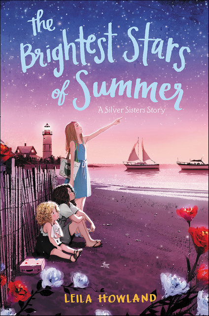 The Brightest Stars of Summer, Leila Howland