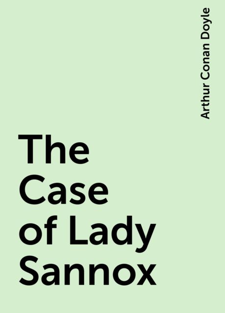 The Case of Lady Sannox, Arthur Conan Doyle