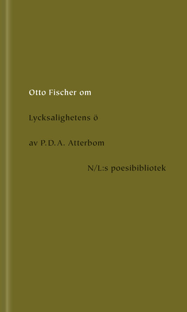 Om Lycksalighetens ö av P.D.A. Atterbom, Otto Fischer