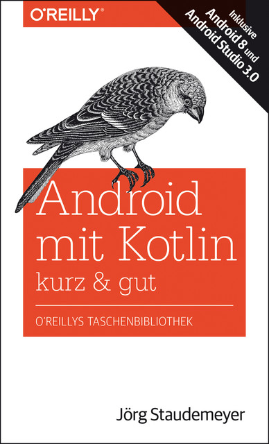 Android mit Kotlin – kurz & gut, Jörg Staudemeyer