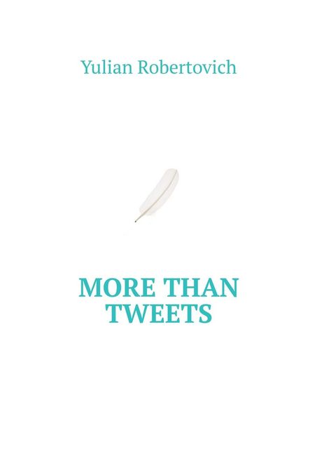 More Than Tweets, Yulian Robertovich