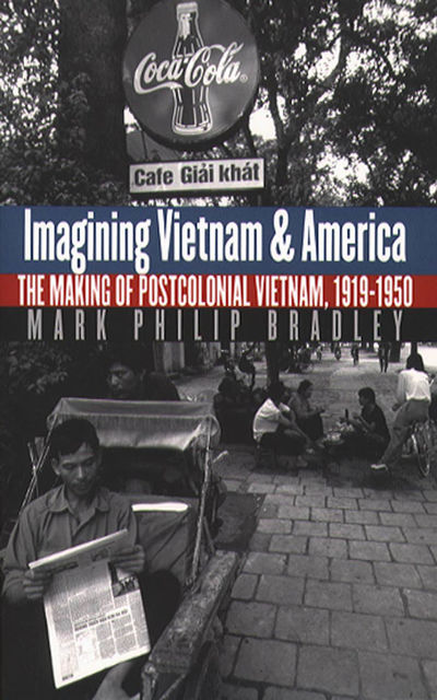 Imagining Vietnam and America, Mark Bradley
