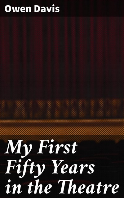 My First Fifty Years in the Theatre, Owen Davis