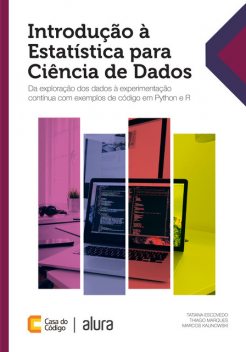 Introdução à Estatística para Ciência de Dados, Tatiana Escovedo, Marcos Kalinowski, Thiago Marques