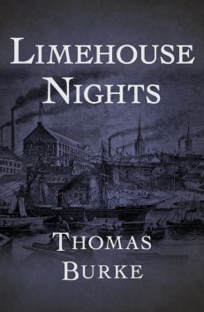 Limehouse Nights, Thomas Burke