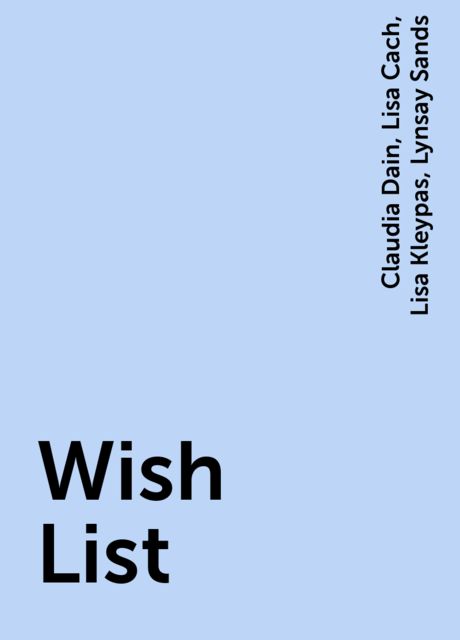 Wish List, Lisa Cach, Lisa Kleypas, Claudia Dain, Lynsay Sands