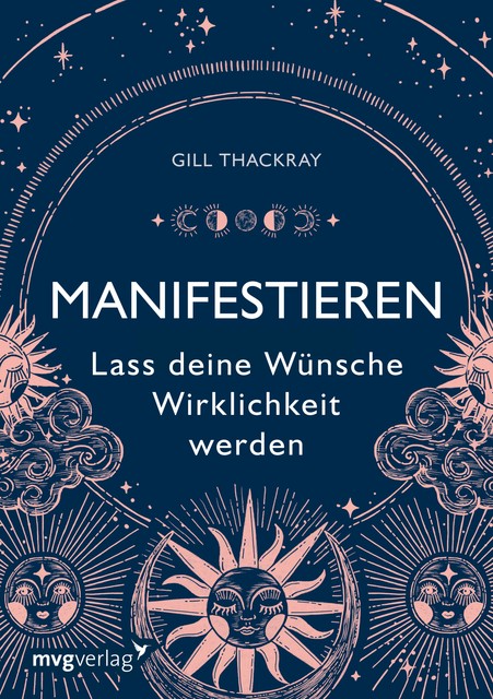 Manifestieren – Lass deine Wünsche Wirklichkeit werden, Gill Thackray