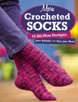 More Crocheted Socks, Janet Rehfeldt