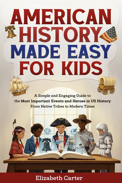 American History Made Easy For Kids, Elizabeth Carter