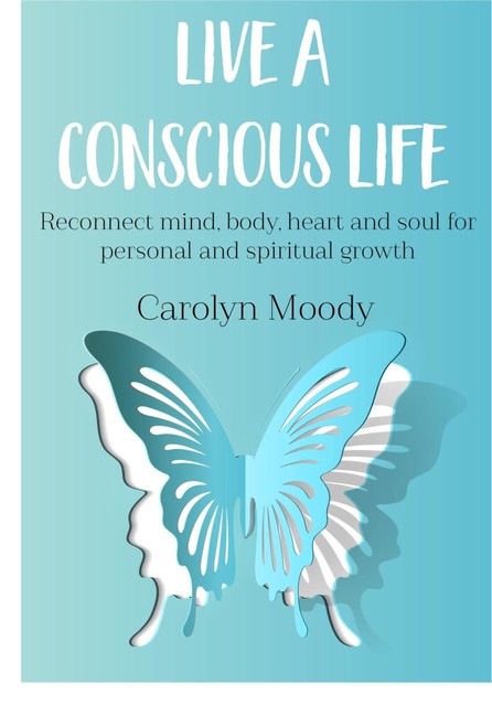 Live A Conscious Life, Carolyn Moody