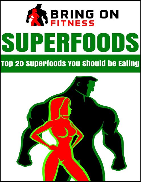 Superfoods: Top 20 Superfoods You Should Be Eating, Bring On Fitness