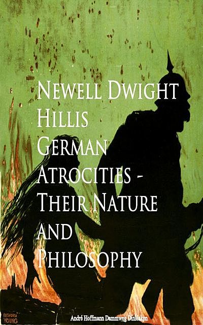 German Atrocities – Their Nature and Philosophy, Newell Dwight Hillis
