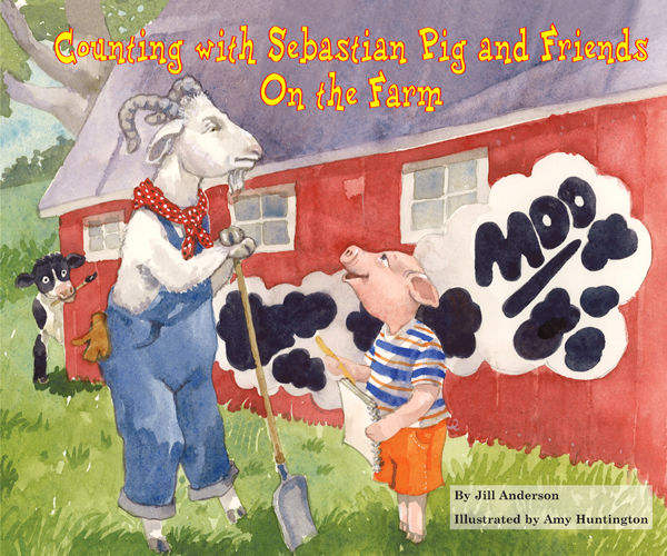 Counting with Sebastian Pig and Friends On the Farm, Jill Anderson
