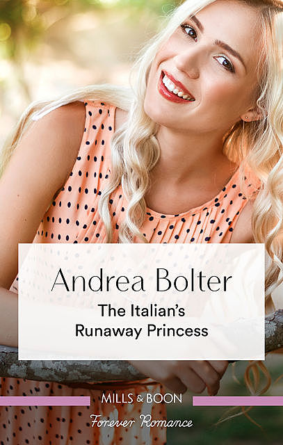The Italian's Runaway Princess, Andrea Bolter