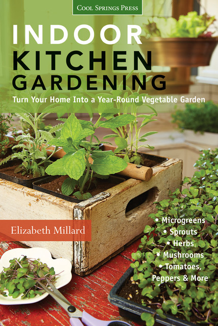 Indoor Kitchen Gardening, Elizabeth Millard