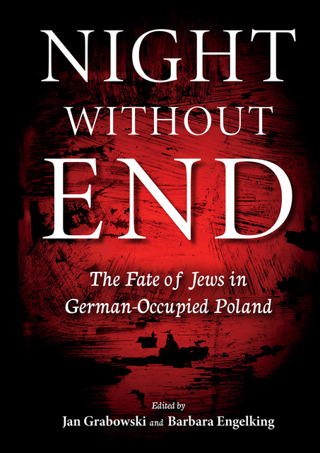 Night without End, Jan Grabowski, Barbara Engelking