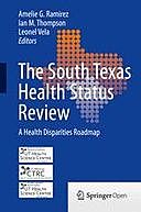 The South Texas Health Status Review: A Health Disparities Roadmap, Ian Thompson, Amelie G. Ramirez, Leonel Vela