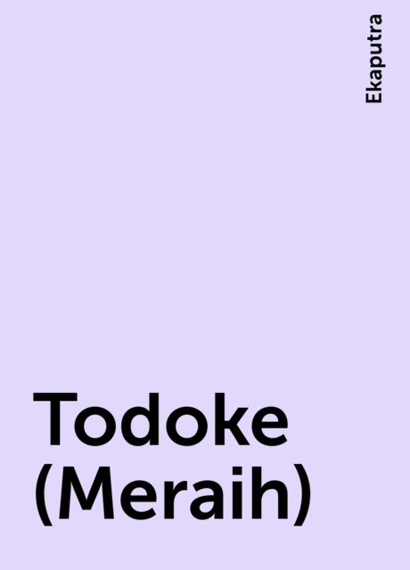 Todoke (Meraih), Ekaputra