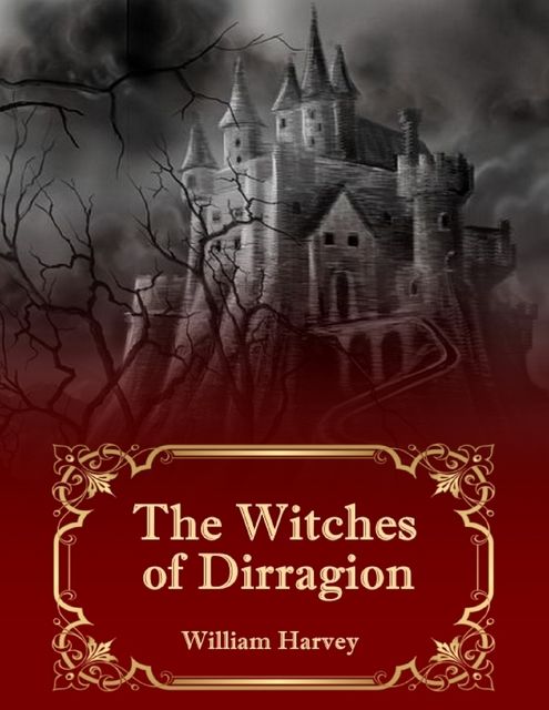 The Witches of Dirragion, William Harvey