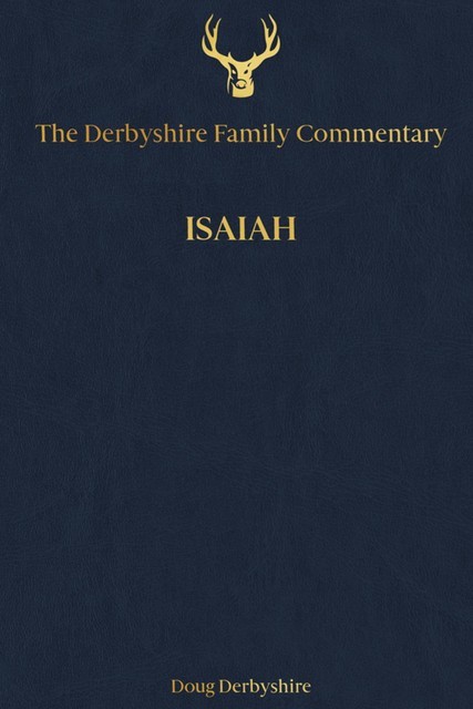 The Derbyshire Family Commentary Isaiah, Doug Derbyshire